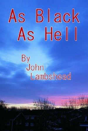 As Black As Hell by John Lambshead