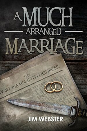 A Much Arranged Marriage by Jim Webster