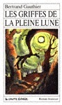 Les griffes de la pleine lune (Roman Jeunesse, #42) by Bertrand Gauthier, Stéphane Jorisch
