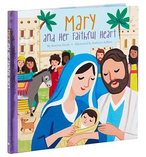 Mary and Her Faithful Heart by Korynn Freels