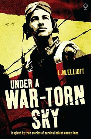 Under a War-Torn Sky by L.M. Elliott