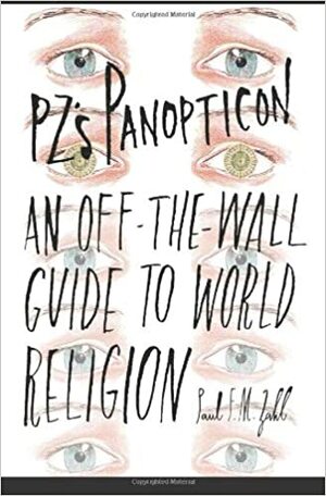 Pz's Panopticon: An Off-The-Wall Guide to World Religion by Paul F.M. Zahl, William McDavid