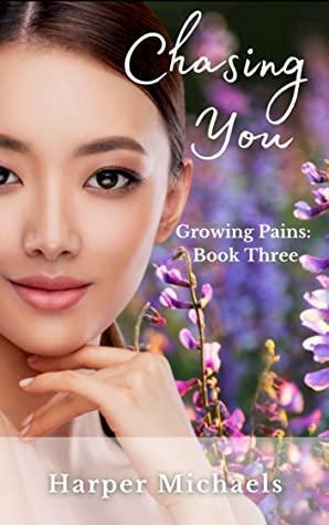 Chasing You: Growing Pains Book Three by Harper Michaels