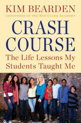 Crash Course: The Life Lessons My Students Taught Me by Kim Bearden