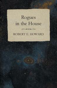Rogues in the House by Robert E. Howard