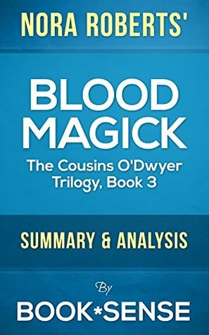 Blood Magick: by Nora Roberts (The Cousins O'Dwyer Trilogy, Book 3) | Summary & Analysis by Book*Sense