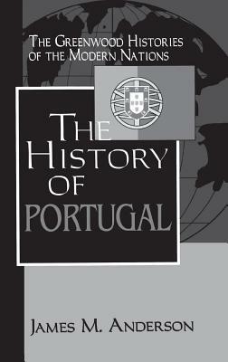 The History of Portugal by James M. Anderson