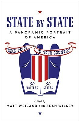State by State: A Panoramic Portrait of America by Matt Weiland, Sean Wilsey
