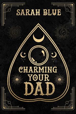 Charming Your Dad by Sarah Blue