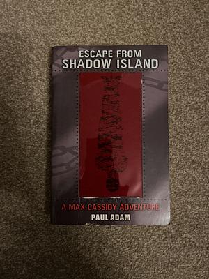 Escape from Shadow Island by Paul Adam