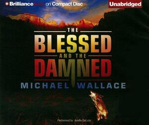 The Blessed and the Damned by Michael Wallace