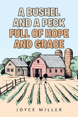 A Bushel and a Peck Full of Hope and Grace by Joyce Miller