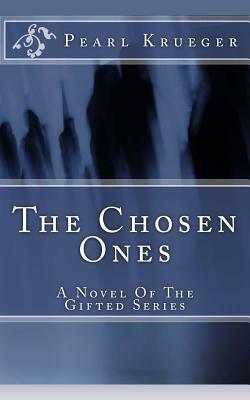 The Chosen Ones by Pearl Krueger