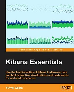 Kibana Essentials by Yuvraj Gupta