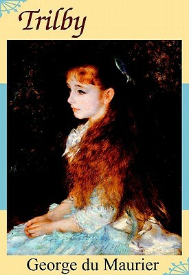 Trilby by George Du Maurier