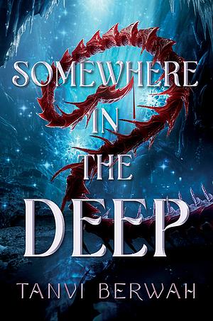 Somewhere in the Deep by Tanvi Berwah