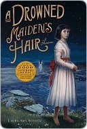 A Drowned Maidens Hair by Laura Amy Schlitz