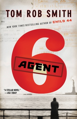 Agent 6 by Tom Rob Smith