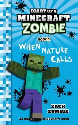 Diary of a Minecraft Zombie Book 3: When Nature Calls by Zack Zombie