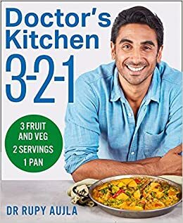 Doctor's Kitchen 3-2-1: 3 Portions of Fruit and Veg, Serving 2 People, Using 1 Pan by Rupy Aujla