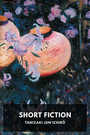 Short Fiction by Jun'ichirō Tanizaki