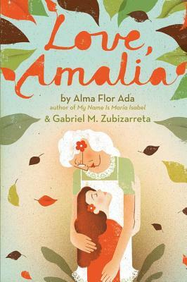 Love, Amalia by Alma Flor Ada, Gabriel M. Zubizarreta