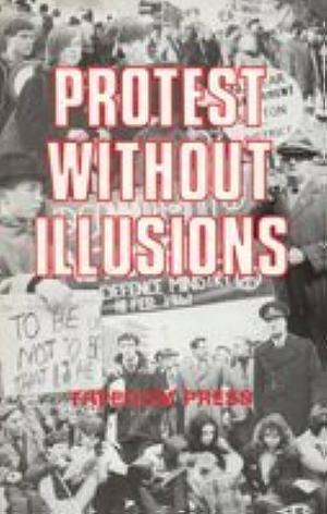 Protest Without Illusions by Vernon Richards