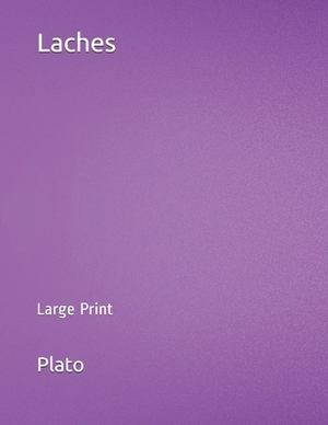 Laches: Large Print by Plato