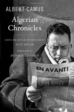 Algerian Chronicles by Albert Camus