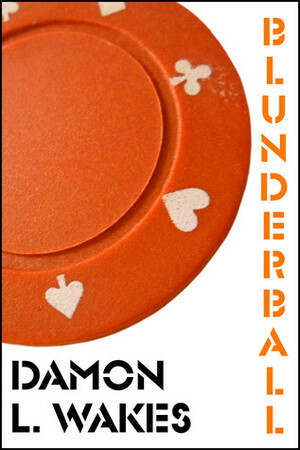 Blunderball by Damon L. Wakes
