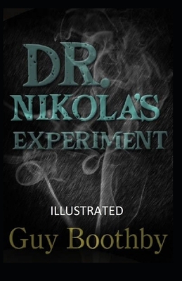 Dr. Nikola's Experiment Illustrated by Guy Boothby