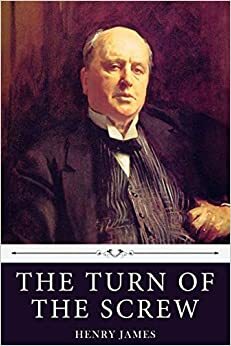 The Turn of the Screw by Henry James by Henry James