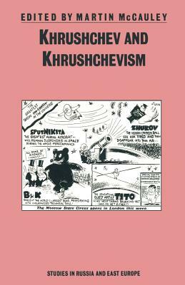 Khrushchev and Khrushchevism by Martin McCauley