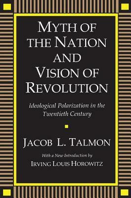 Myth of the Nation and Vision of Revolution: Ideological Polarization in the Twentieth Century by Jacob L. Talmon, Ignaz Goldziher
