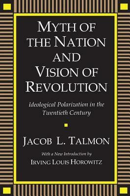 Myth of the Nation and Vision of Revolution: Ideological Polarization in the Twentieth Century by Ignaz Goldziher, Jacob L. Talmon