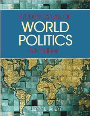 Atlas of World Politics by John Logan Allen