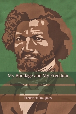 My Bondage and My Freedom by Frederick Douglass