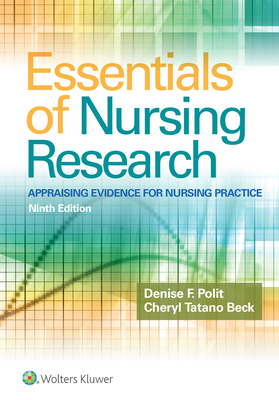 Essentials of Nursing Research: Appraising Evidence for Nursing Practice by Cheryl Tatano Beck, Denise F. Polit