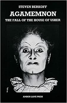 Agamemnon; The Fall of the House of Usher by Steven Berkoff