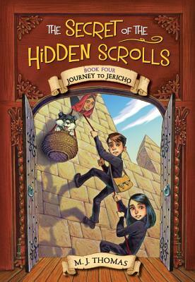 The Secret of the Hidden Scrolls: Journey to Jericho, Book 4 by M. J. Thomas