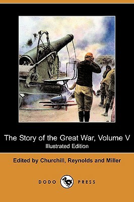 The Story of the Great War, Volume V: Neuve Chapelle, Battle of Ypres, Przemysl, Mazurian Lakes (Illustrated Edition) (Dodo Press) by 