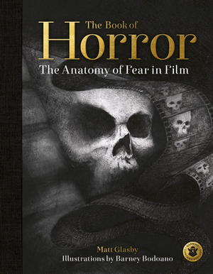 The Book of Horror: The Anatomy of Fear in Film by Matt Glasby