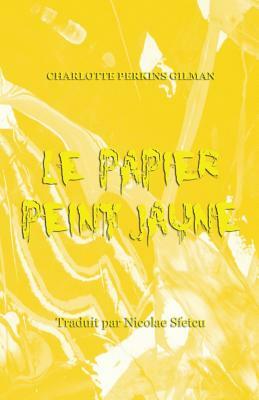 Le papier peint jaune by Charlotte Perkins Gilman