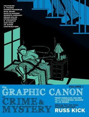 The Graphic Canon of Crime and Mystery, Vol. 1 by Roberta Gregory, Emi Gennis, Rick Geary, Kate Glasheen, David W. Tripp, Benjamin Frisch, Robert Sikoryak, James Wragg, Colleen Frakes, Peter Kuper, Robert Berry, Russ Kick, Karrie Fransman, Gareth Brookes, Sophia Weideman, Suzy Kim, Ellice Weaver, Glynnis Fawkes, Theo Ellsworth, Sarah Crosby, Sarah Benkin, Ovadia Benishu, Alex Eckman-Lawn, Jackie Roche, Caroline Picard, Keren Katz, Hadar Reuven, Megan Kelso, Ellis Rosen, Jane Mai, Patrick Gabrielli, Kriota Willberg