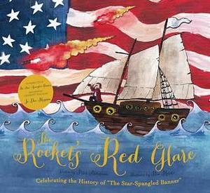 The Rocket's Red Glare: Celebrating the History of The Star Spangled Banner: Book & CD by Bea Moritz, Peter Alderman