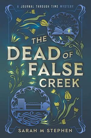 The Dead of False Creek by Sarah M. Stephen