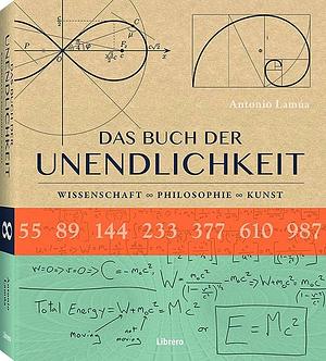 Das Buch der Unendlichkeit: Wissenschaft, Philosophie, Kunst by Antonio Lamúa