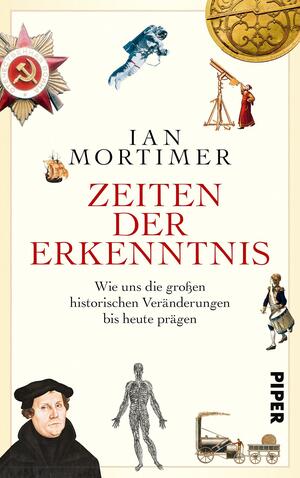 Zeiten der Erkenntnis: Wie uns die großen historischen Veränderungen bis heute prägen by Ian Mortimer