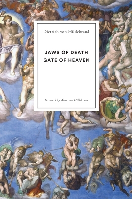 Jaws of Death: Gate of Heaven by Dietrich Von Hildebrand