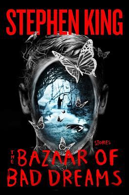 The Bazaar of Bad Dreams: Stories by Stephen King